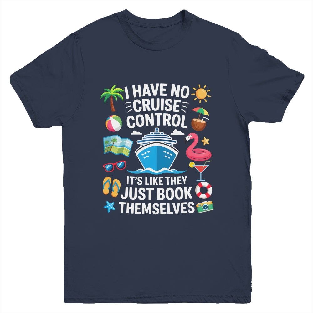 I Have No Control On A Cruise They Book Themselves Cruise Youth Shirt | siriusteestore