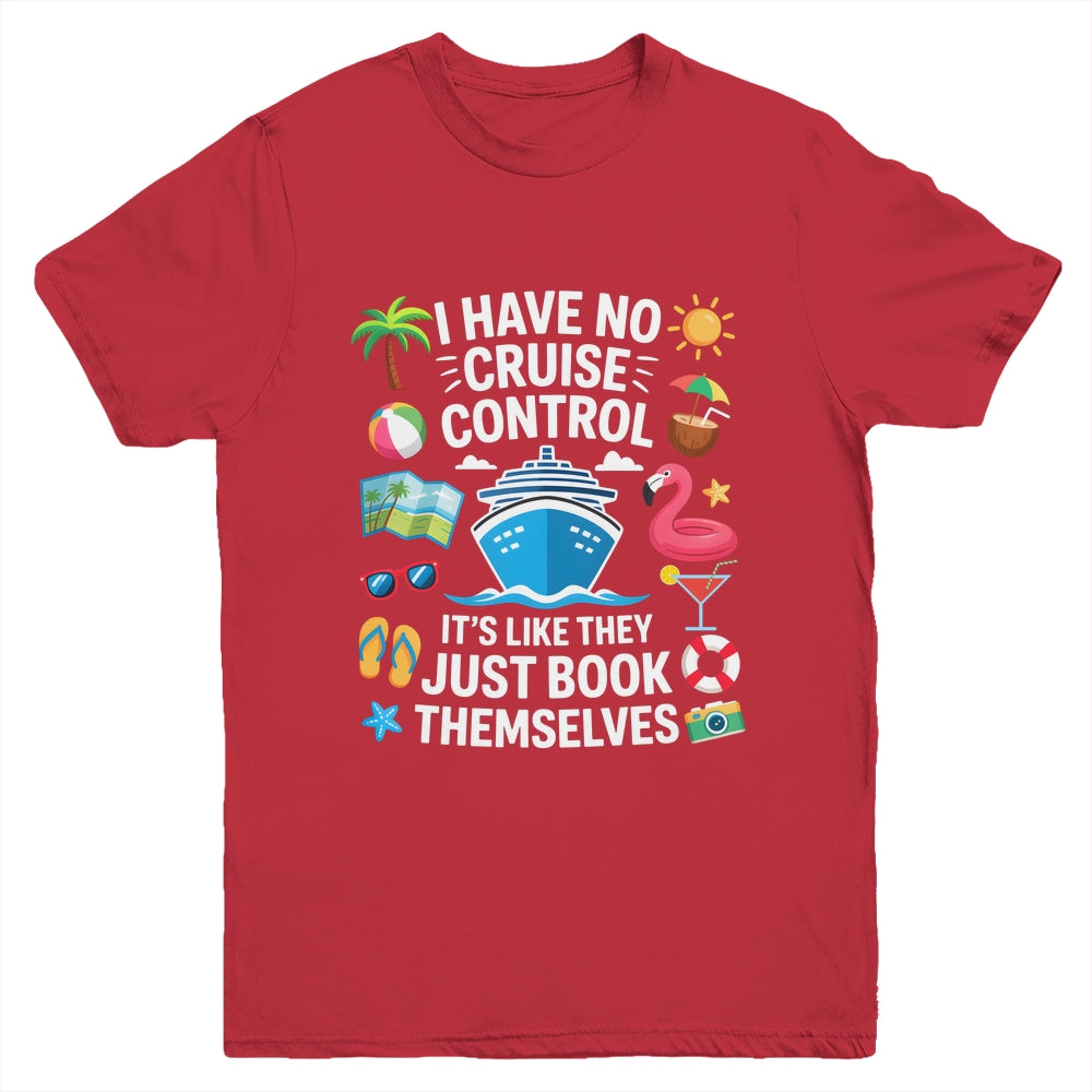 I Have No Control On A Cruise They Book Themselves Cruise Youth Shirt | siriusteestore