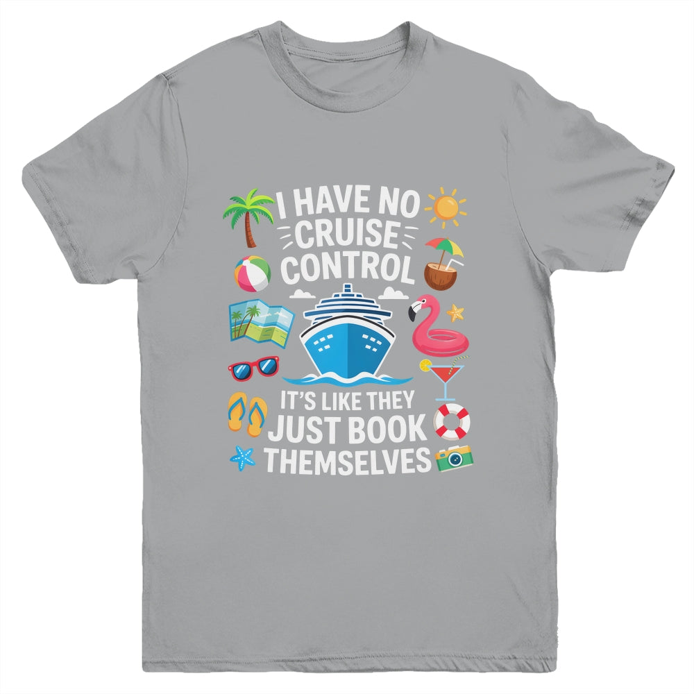 I Have No Control On A Cruise They Book Themselves Cruise Youth Shirt | siriusteestore