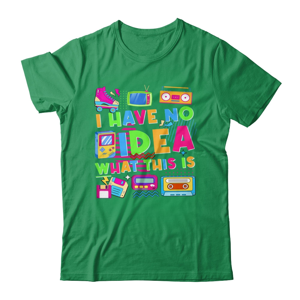 I Have No Idea What This Is Funny Men Women Kid 70s 80s 90s Shirt & Hoodie | siriusteestore