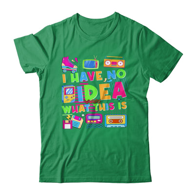 I Have No Idea What This Is Funny Men Women Kid 70s 80s 90s Shirt & Hoodie | siriusteestore