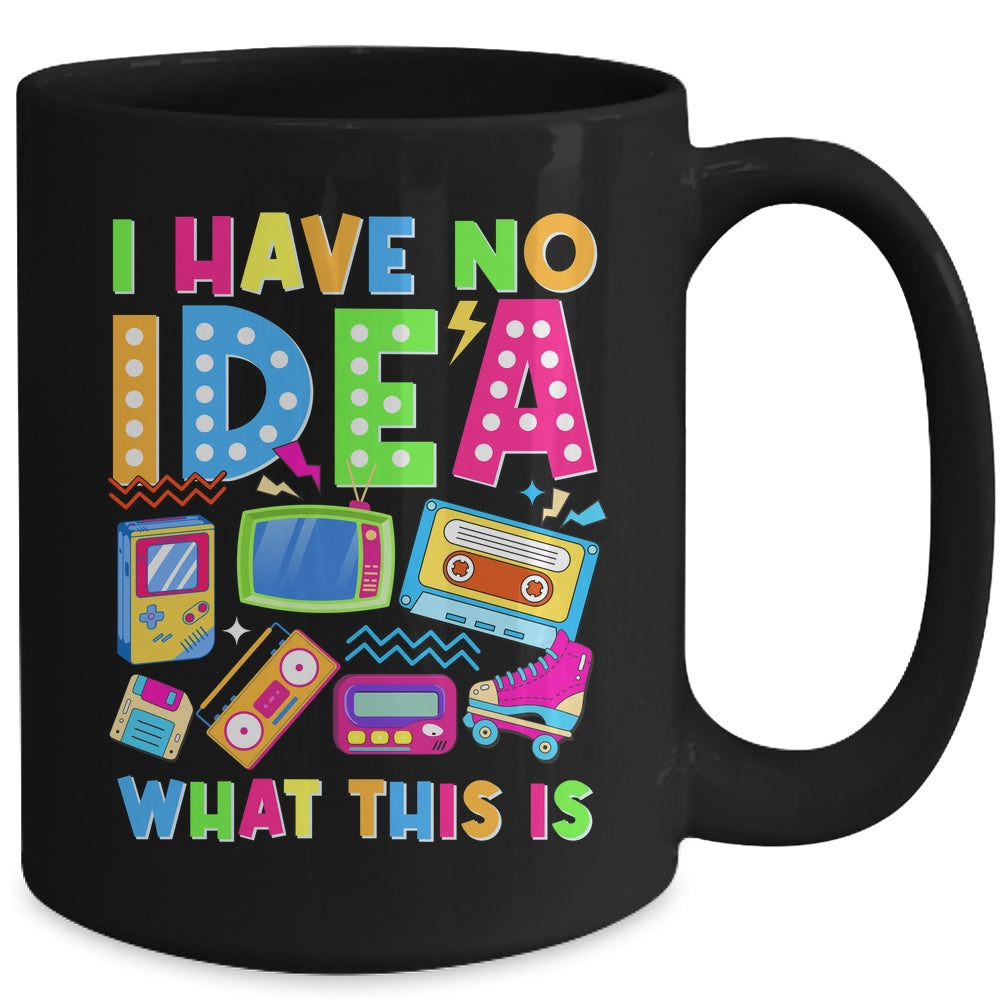I Have No Idea What This Is Men Women Kid 70s 80s 90s Outfit Mug | siriusteestore