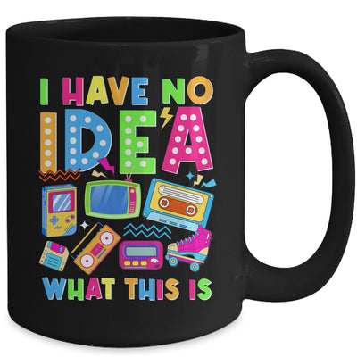 I Have No Idea What This Is Men Women Kid 70s 80s 90s Outfit Mug | siriusteestore