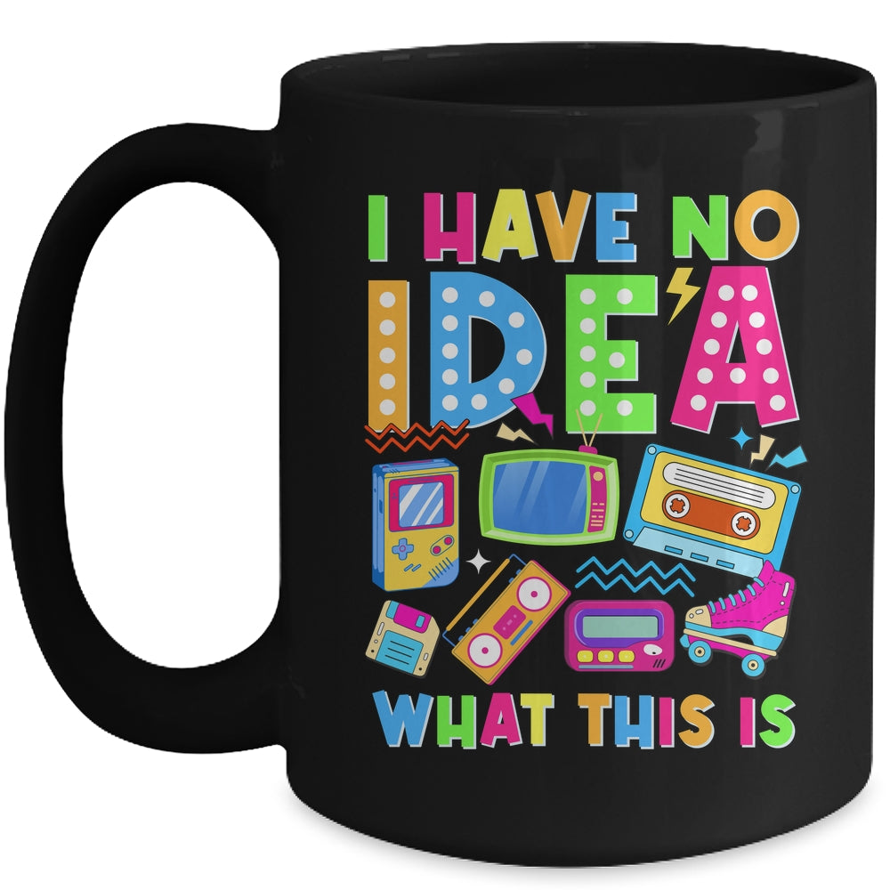 I Have No Idea What This Is Men Women Kid 70s 80s 90s Outfit Mug | siriusteestore