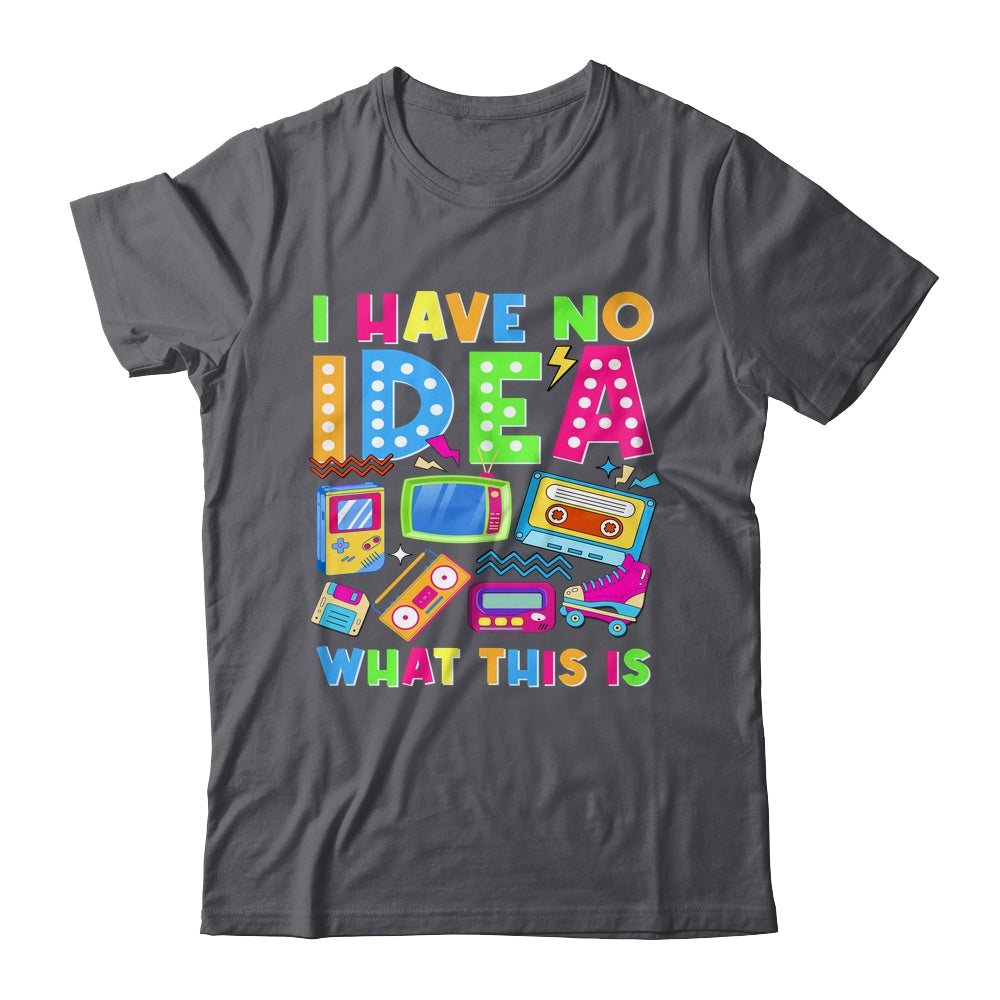 I Have No Idea What This Is Men Women Kid 70s 80s 90s Outfit Shirt & Hoodie | siriusteestore