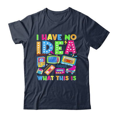 I Have No Idea What This Is Men Women Kid 70s 80s 90s Outfit Shirt & Hoodie | siriusteestore