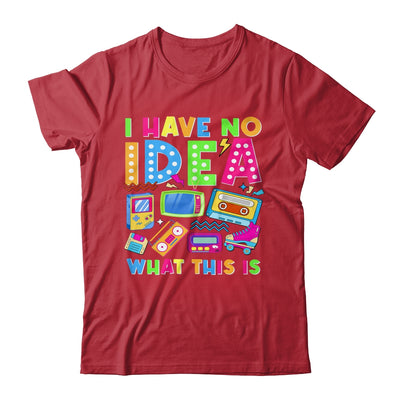 I Have No Idea What This Is Men Women Kid 70s 80s 90s Outfit Shirt & Hoodie | siriusteestore