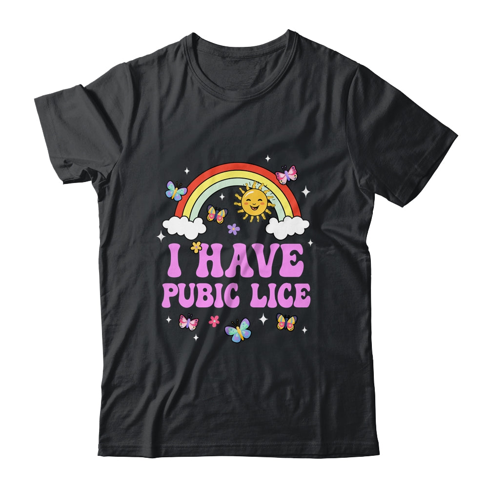 I Have Pubic Lice Funny Retro Offensive Inappropriate Meme Shirt & Tank Top | siriusteestore