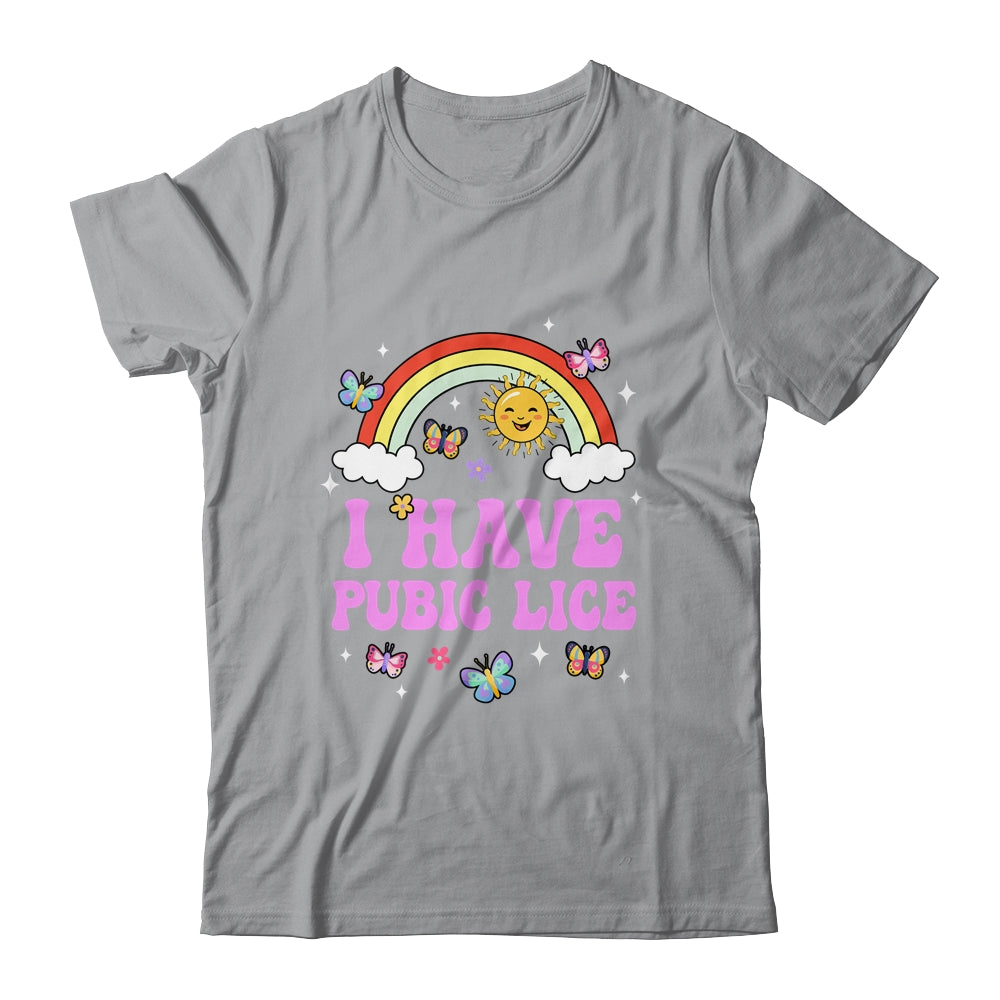 I Have Pubic Lice Funny Retro Offensive Inappropriate Meme Shirt & Tank Top | siriusteestore