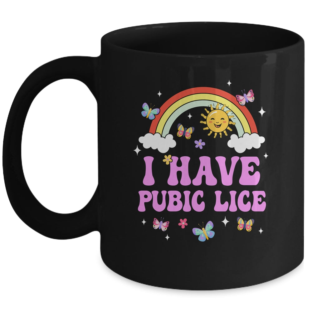I Have Pubic Lice Funny Retro Offensive Inappropriate Meme Mug | siriusteestore