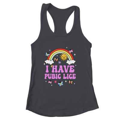 I Have Pubic Lice Funny Retro Offensive Inappropriate Meme Shirt & Tank Top | siriusteestore