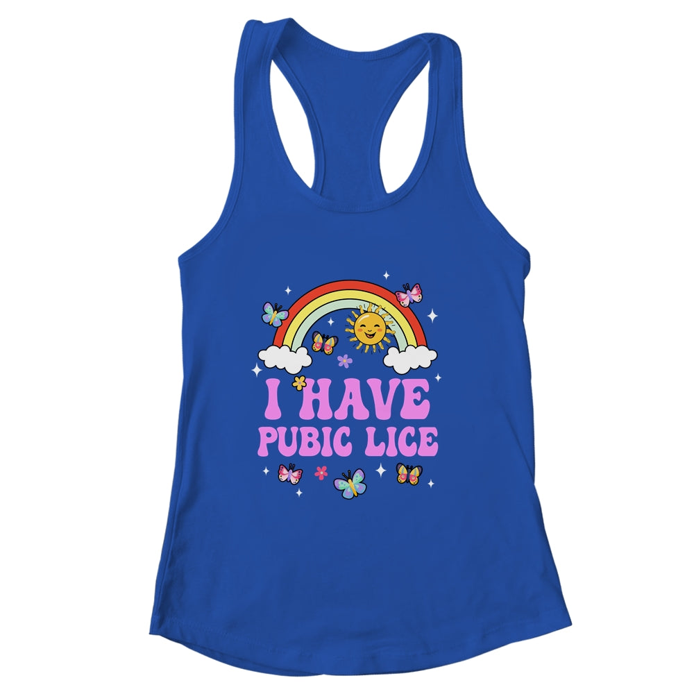 I Have Pubic Lice Funny Retro Offensive Inappropriate Meme Shirt & Tank Top | siriusteestore