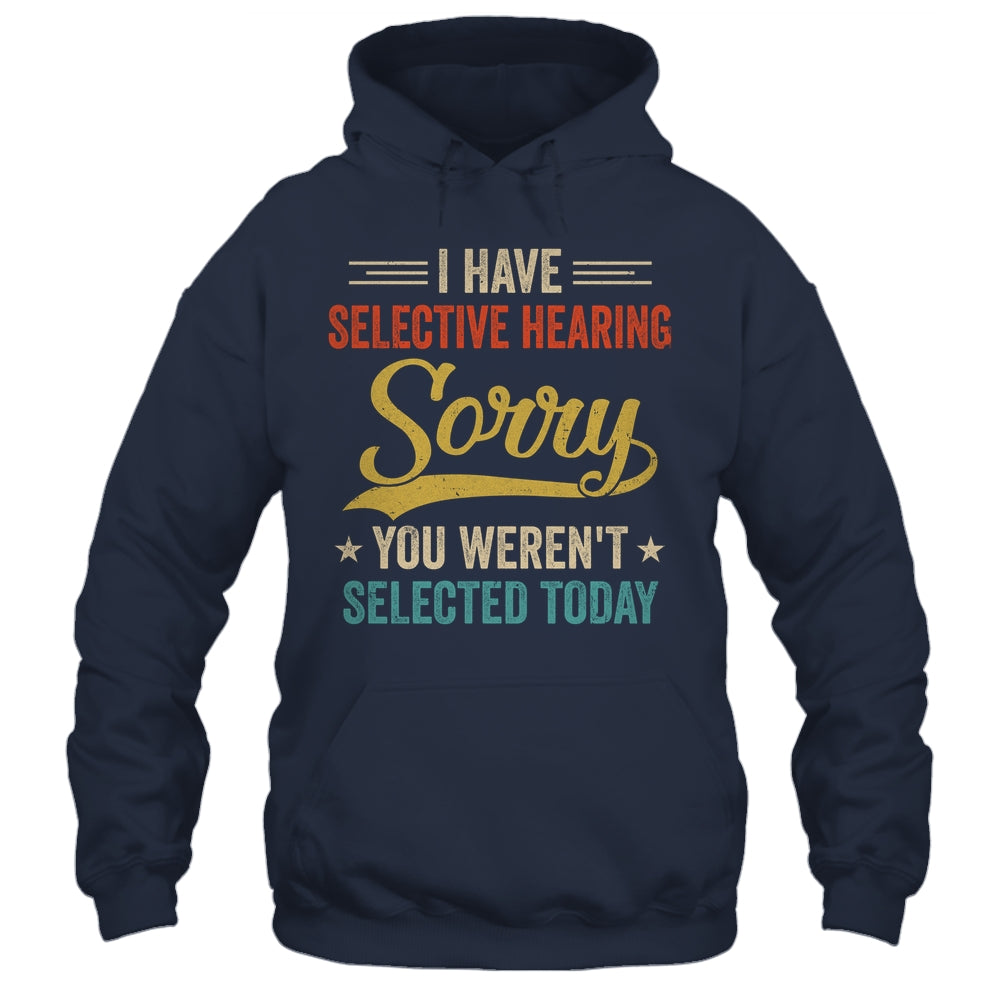 I Have Selective Hearing You Werent Selected Today Shirt & Tank Top | siriusteestore