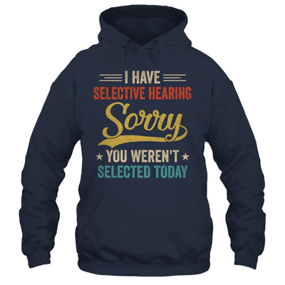 I Have Selective Hearing You Werent Selected Today Shirt & Tank Top | siriusteestore