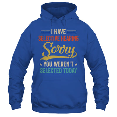 I Have Selective Hearing You Werent Selected Today Shirt & Tank Top | siriusteestore