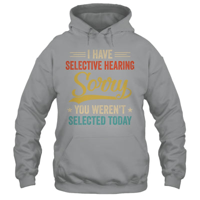 I Have Selective Hearing You Werent Selected Today Shirt & Tank Top | siriusteestore