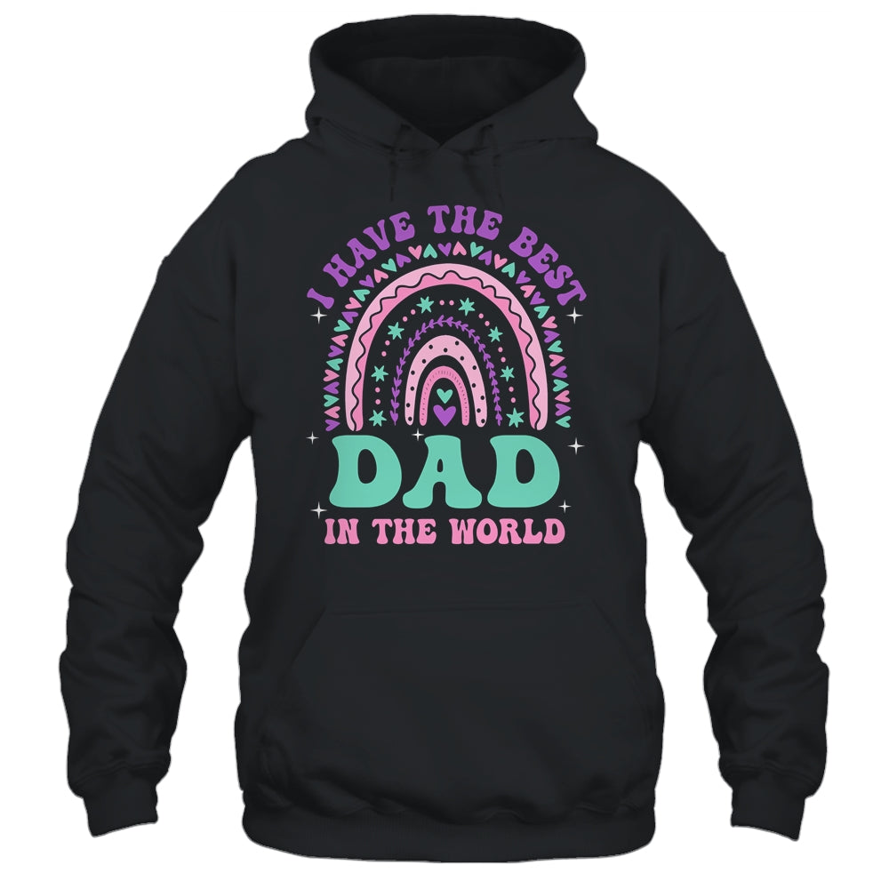 I Have The Best Dad In The World Daughter Girl Fathers Day Shirt & Hoodie | siriusteestore