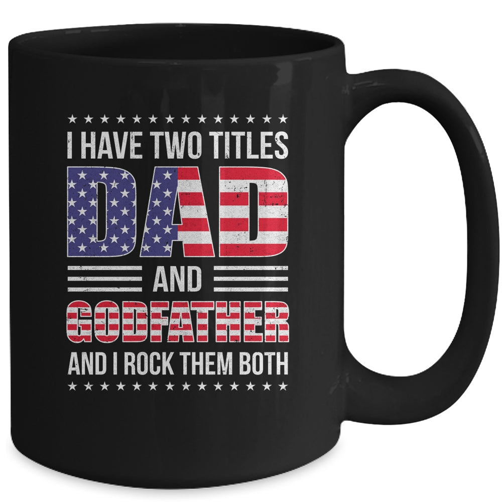 I Have Two Titles Dad And Godfather Funny Fathers Day Flag Mug | siriusteestore
