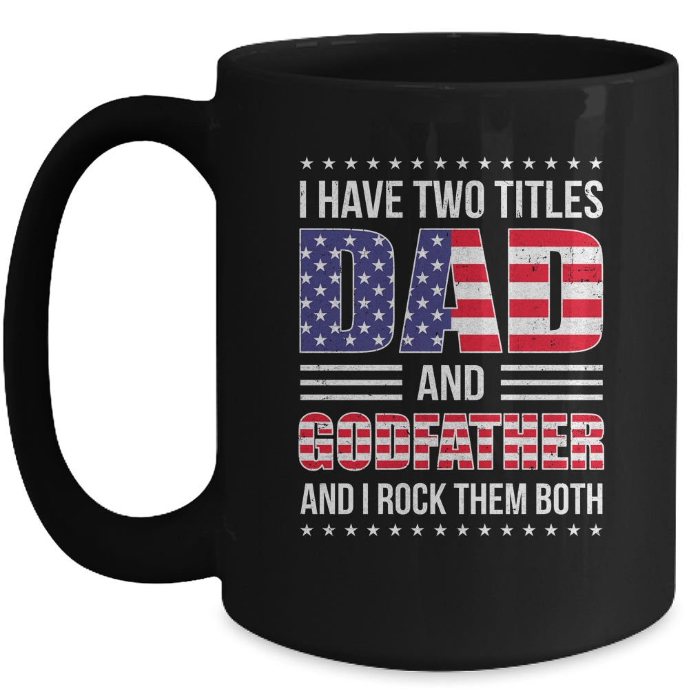 I Have Two Titles Dad And Godfather Funny Fathers Day Flag Mug | siriusteestore