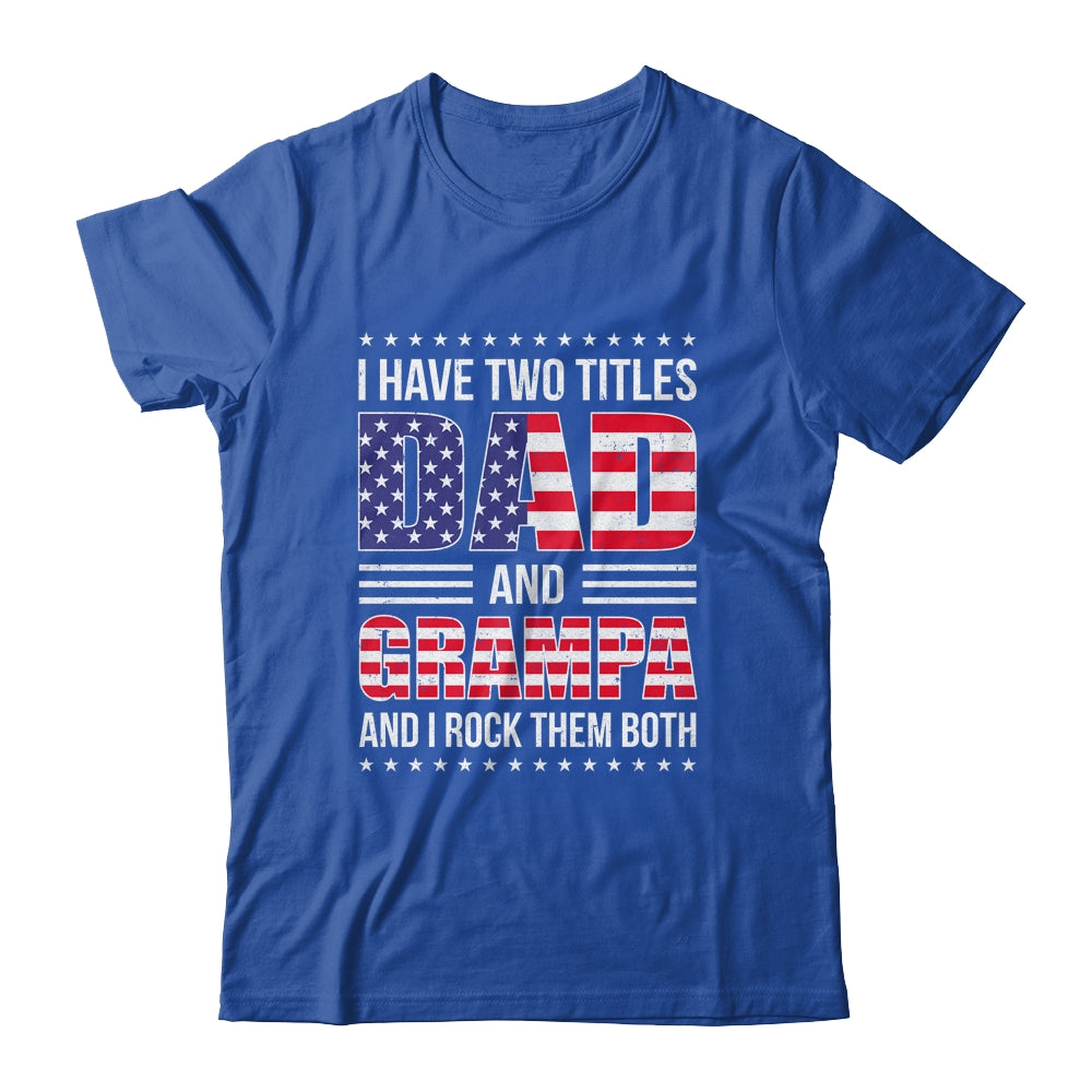 I Have Two Titles Dad And Grampa Funny Fathers Day Flag Shirt & Hoodie | siriusteestore