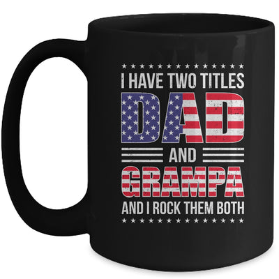 I Have Two Titles Dad And Grampa Funny Fathers Day Flag Mug | siriusteestore