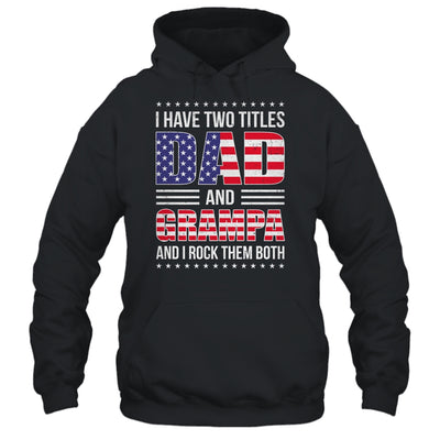 I Have Two Titles Dad And Grampa Funny Fathers Day Flag Shirt & Hoodie | siriusteestore