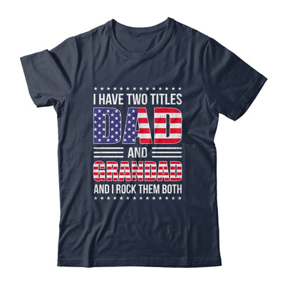 I Have Two Titles Dad And Grandad Funny Fathers Day Flag Shirt & Hoodie | siriusteestore