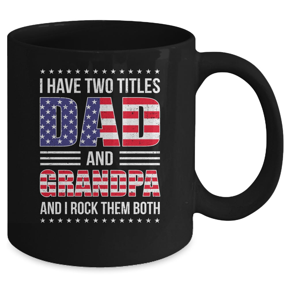 I Have Two Titles Dad And Grandpa Funny Fathers Day Flag Mug | siriusteestore