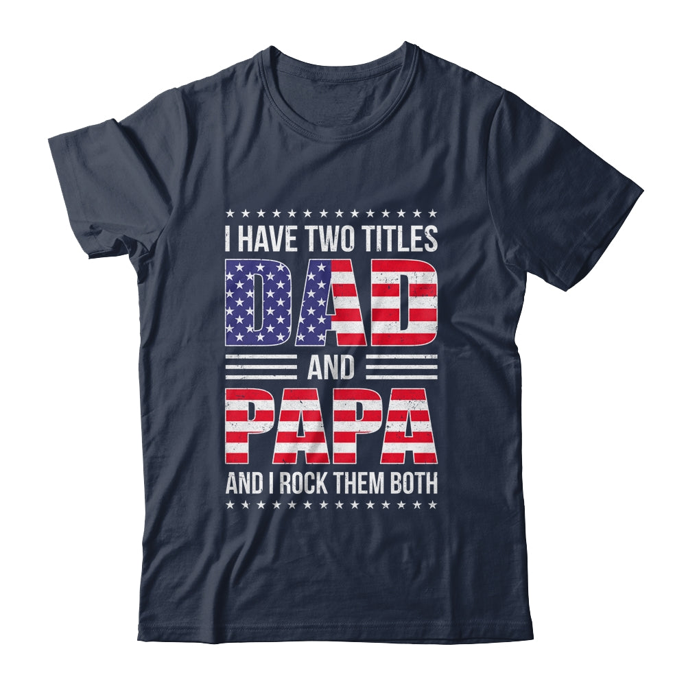 I Have Two Titles Dad And Papa Funny Fathers Day Flag Shirt & Hoodie | siriusteestore