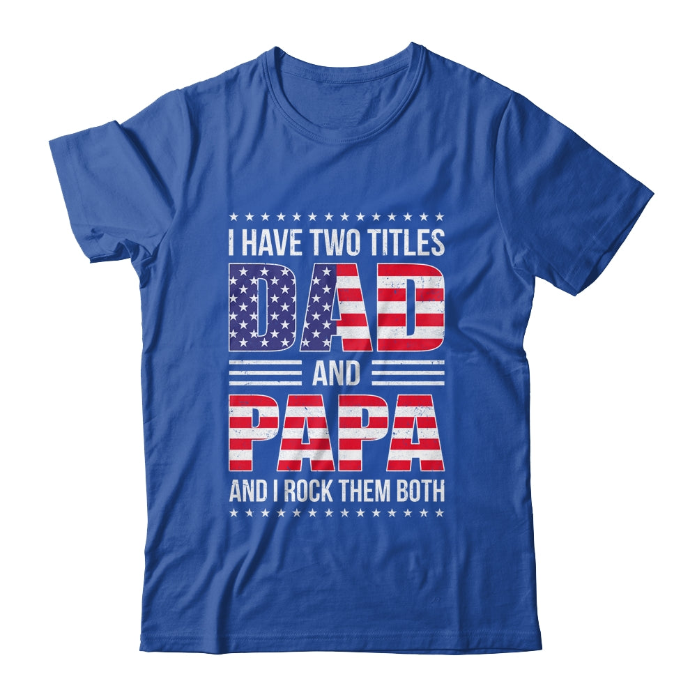 I Have Two Titles Dad And Papa Funny Fathers Day Flag Shirt & Hoodie | siriusteestore