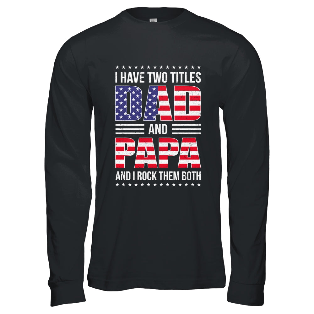 I Have Two Titles Dad And Papa Funny Fathers Day Flag Shirt & Hoodie | siriusteestore