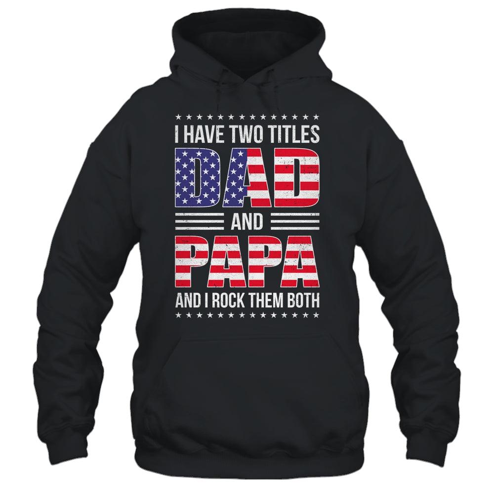 I Have Two Titles Dad And Papa Funny Fathers Day Flag Shirt & Hoodie | siriusteestore