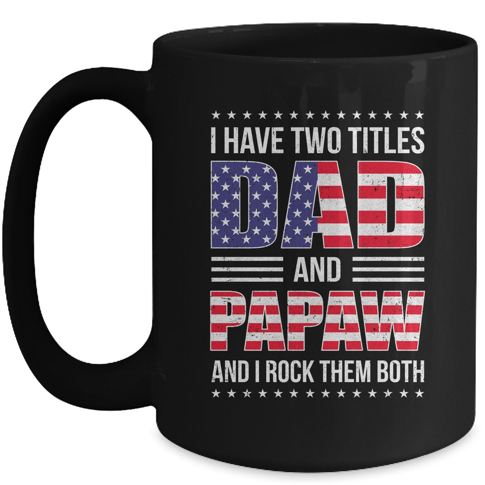 I Have Two Titles Dad And Papaw Funny Fathers Day Flag Mug | siriusteestore