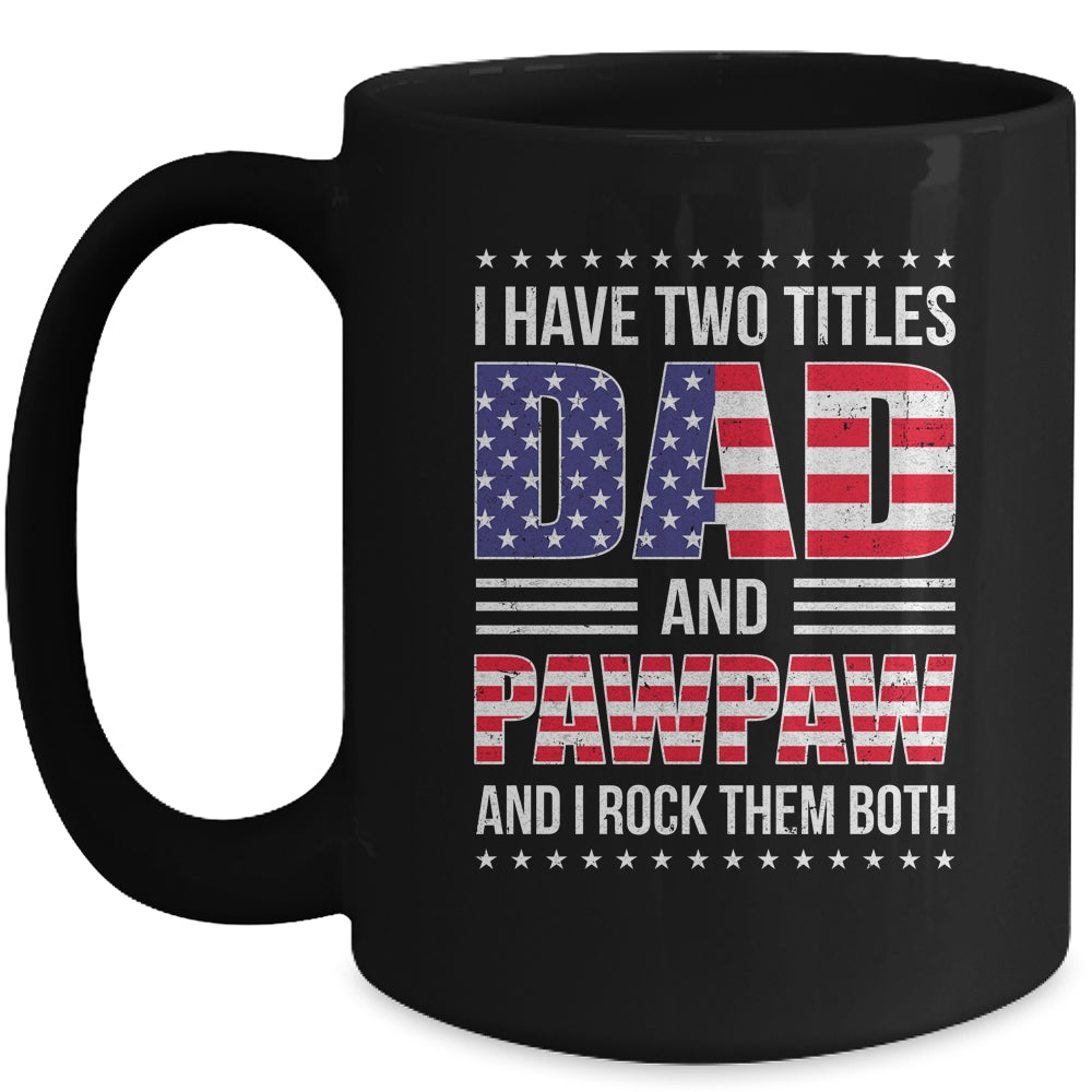I Have Two Titles Dad And Pawpaw Funny Fathers Day Flag Mug | siriusteestore