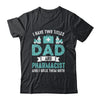 I Have Two Titles Dad And Pharmacist Pharmacy Student Shirt & Hoodie | siriusteestore