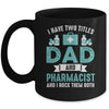 I Have Two Titles Dad And Pharmacist Pharmacy Student Mug | siriusteestore