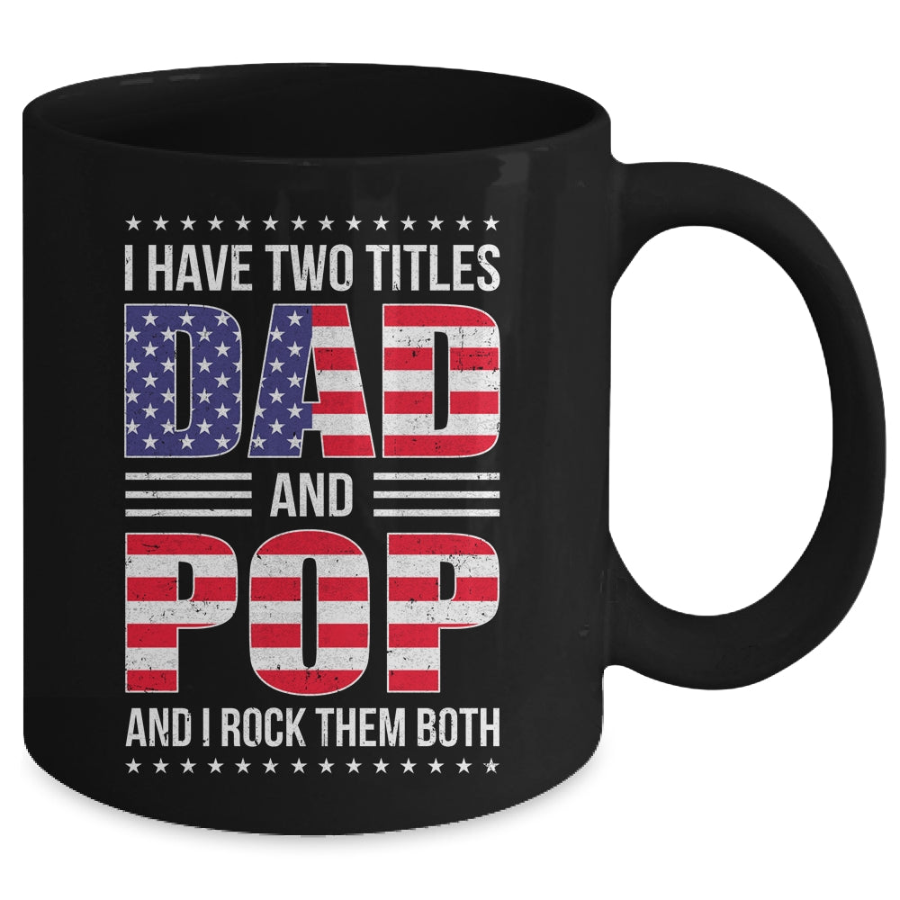 I Have Two Titles Dad And Pop Funny Fathers Day Flag Mug | siriusteestore