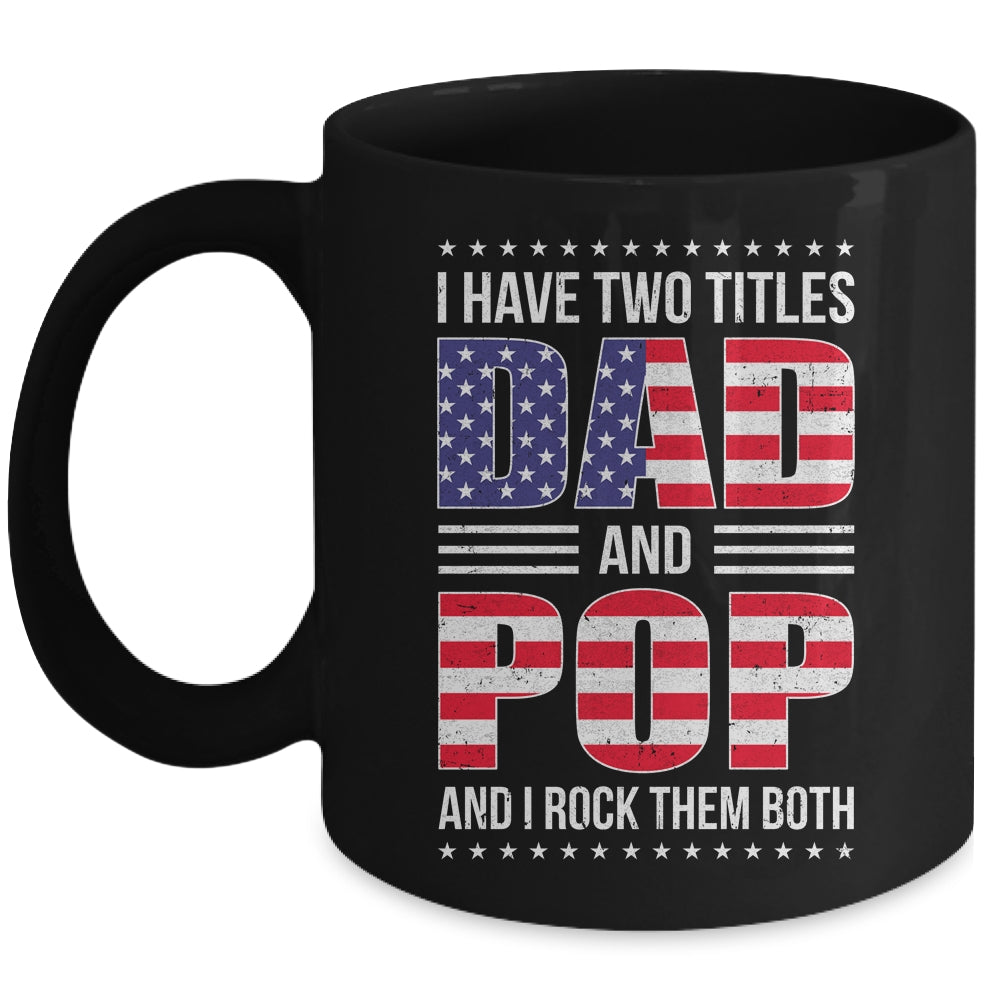 I Have Two Titles Dad And Pop Funny Fathers Day Flag Mug | siriusteestore