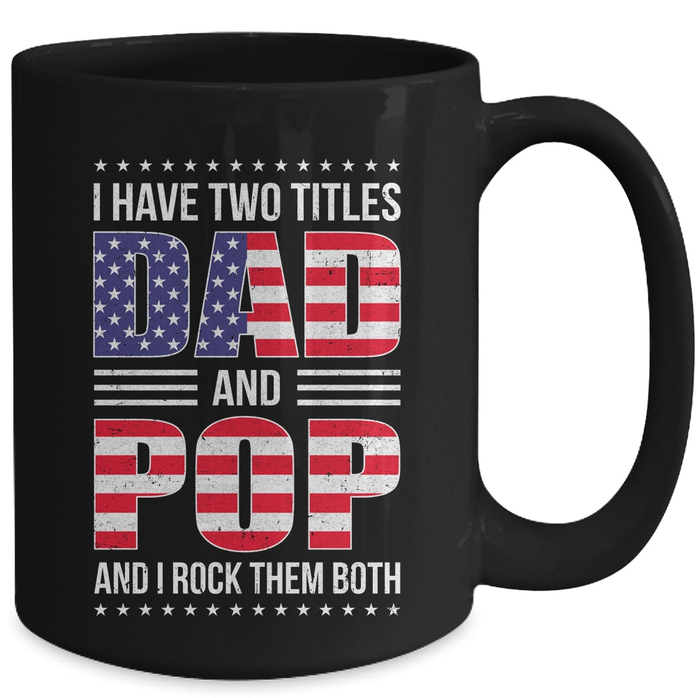 I Have Two Titles Dad And Pop Funny Fathers Day Flag Mug | siriusteestore
