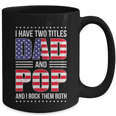 I Have Two Titles Dad And Pop Funny Fathers Day Flag Mug | siriusteestore