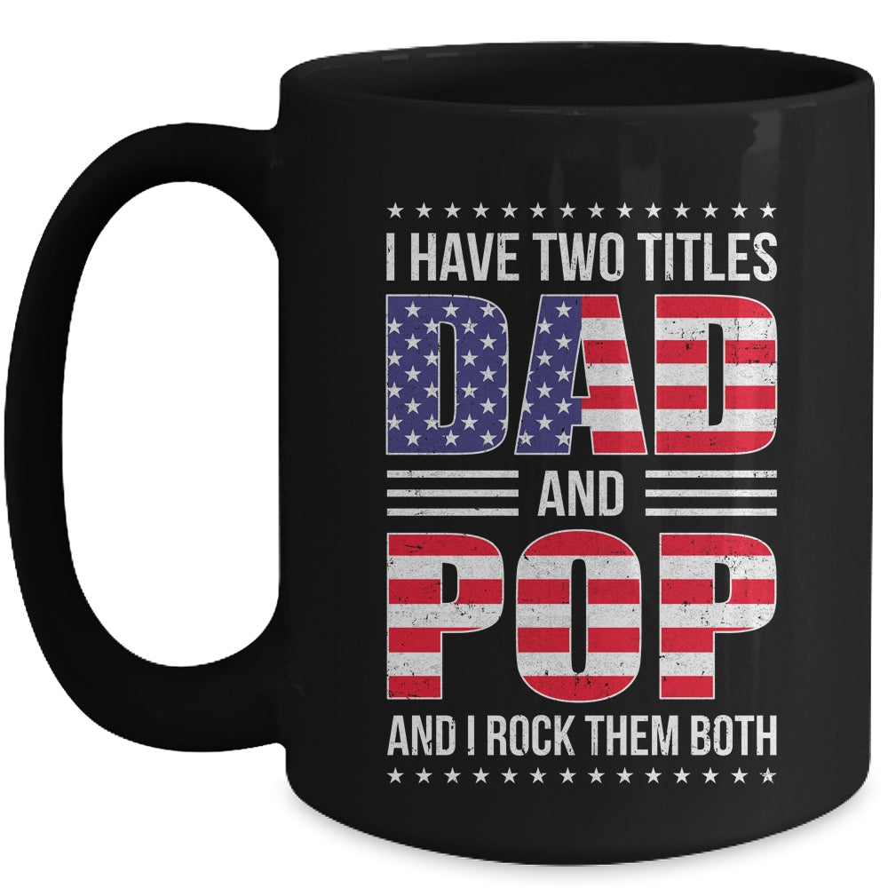 I Have Two Titles Dad And Pop Funny Fathers Day Flag Mug | siriusteestore