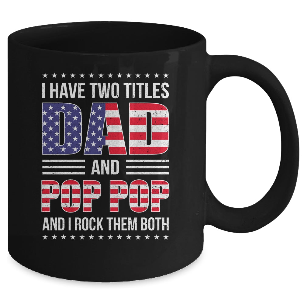 I Have Two Titles Dad And Pop Pop Funny Fathers Day Flag Mug | siriusteestore