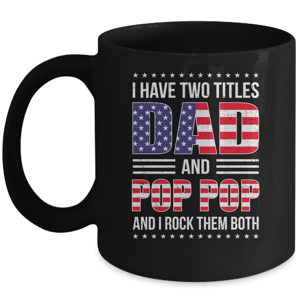 I Have Two Titles Dad And Pop Pop Funny Fathers Day Flag Mug | siriusteestore