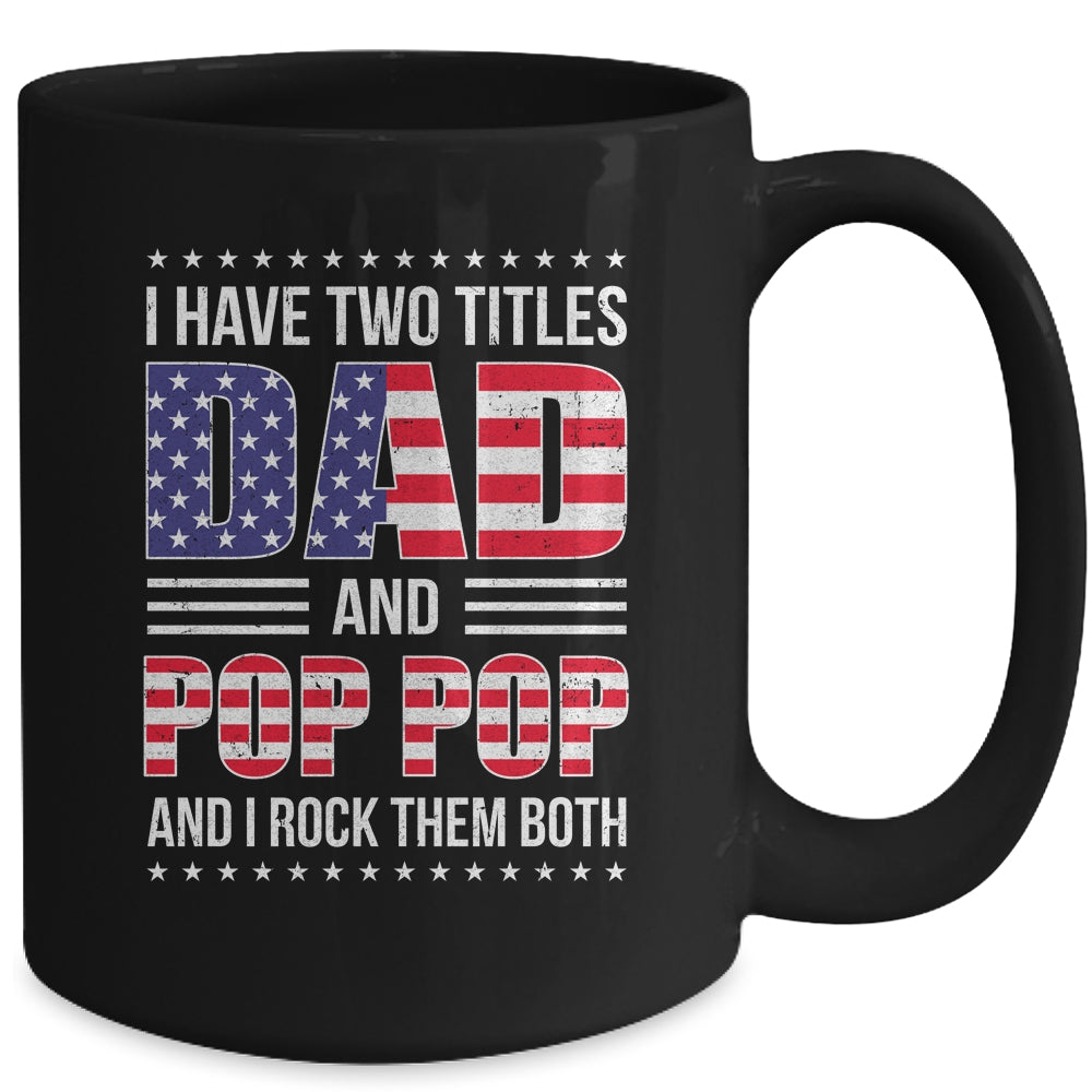 I Have Two Titles Dad And Pop Pop Funny Fathers Day Flag Mug | siriusteestore
