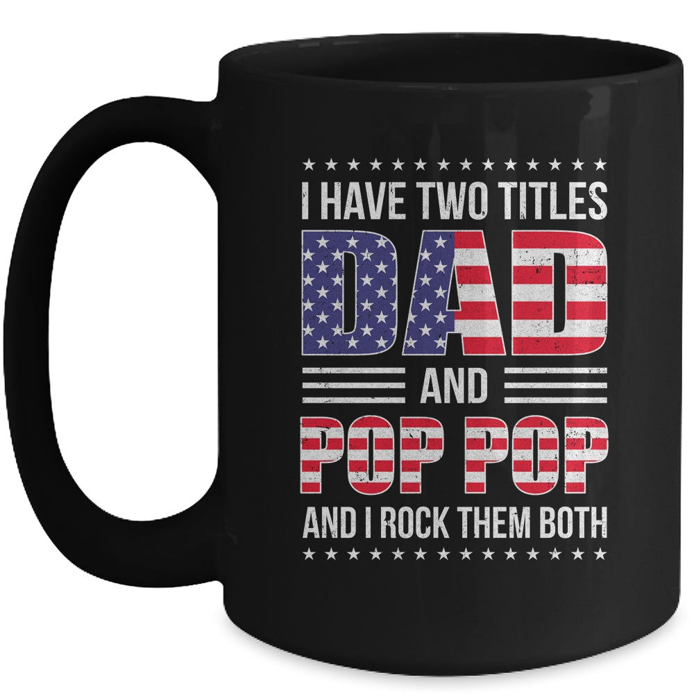 I Have Two Titles Dad And Pop Pop Funny Fathers Day Flag Mug | siriusteestore