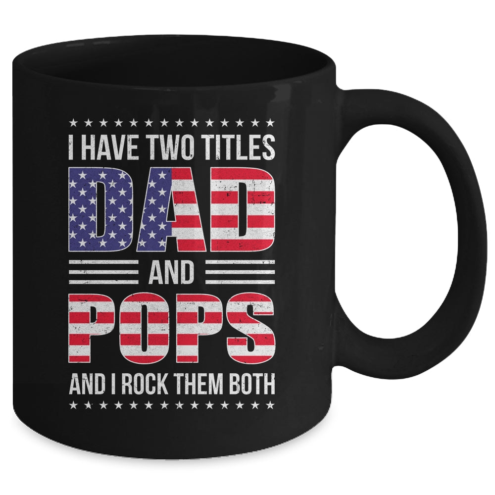 I Have Two Titles Dad And Pops Funny Fathers Day Flag Mug | siriusteestore
