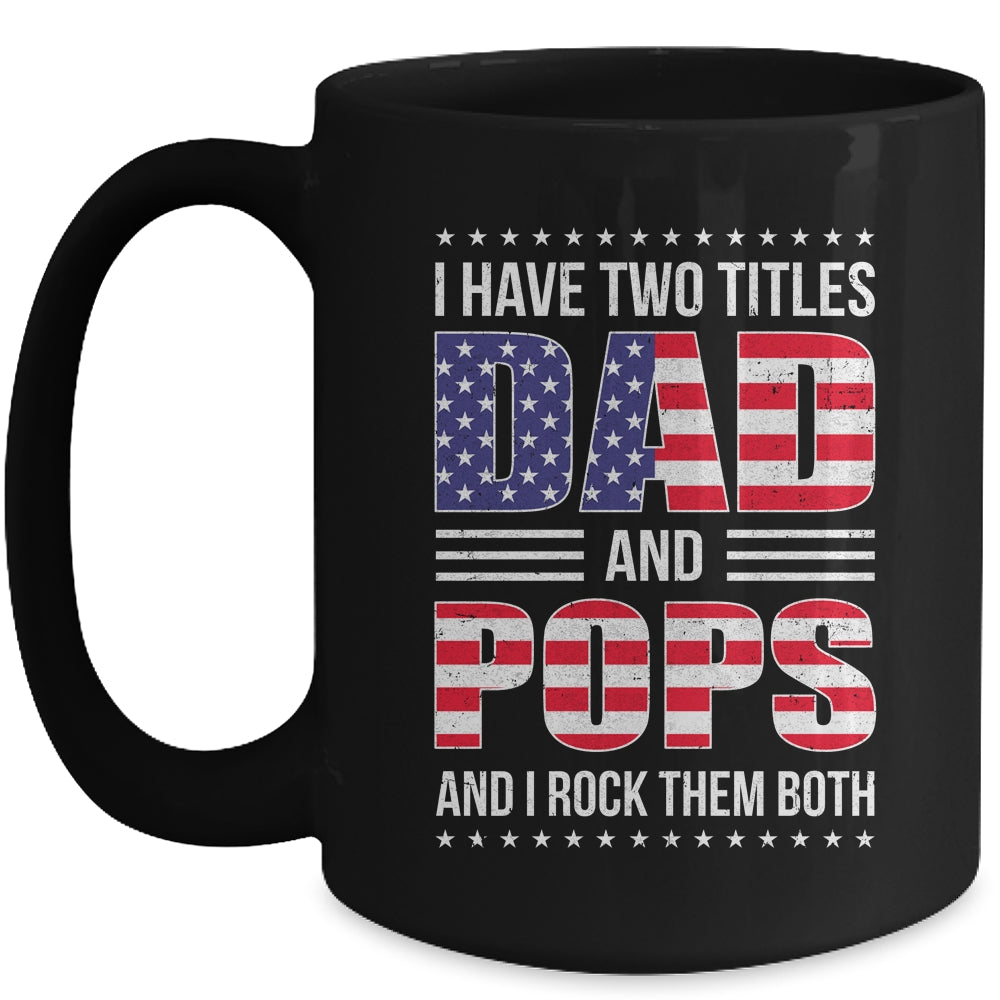 I Have Two Titles Dad And Pops Funny Fathers Day Flag Mug | siriusteestore