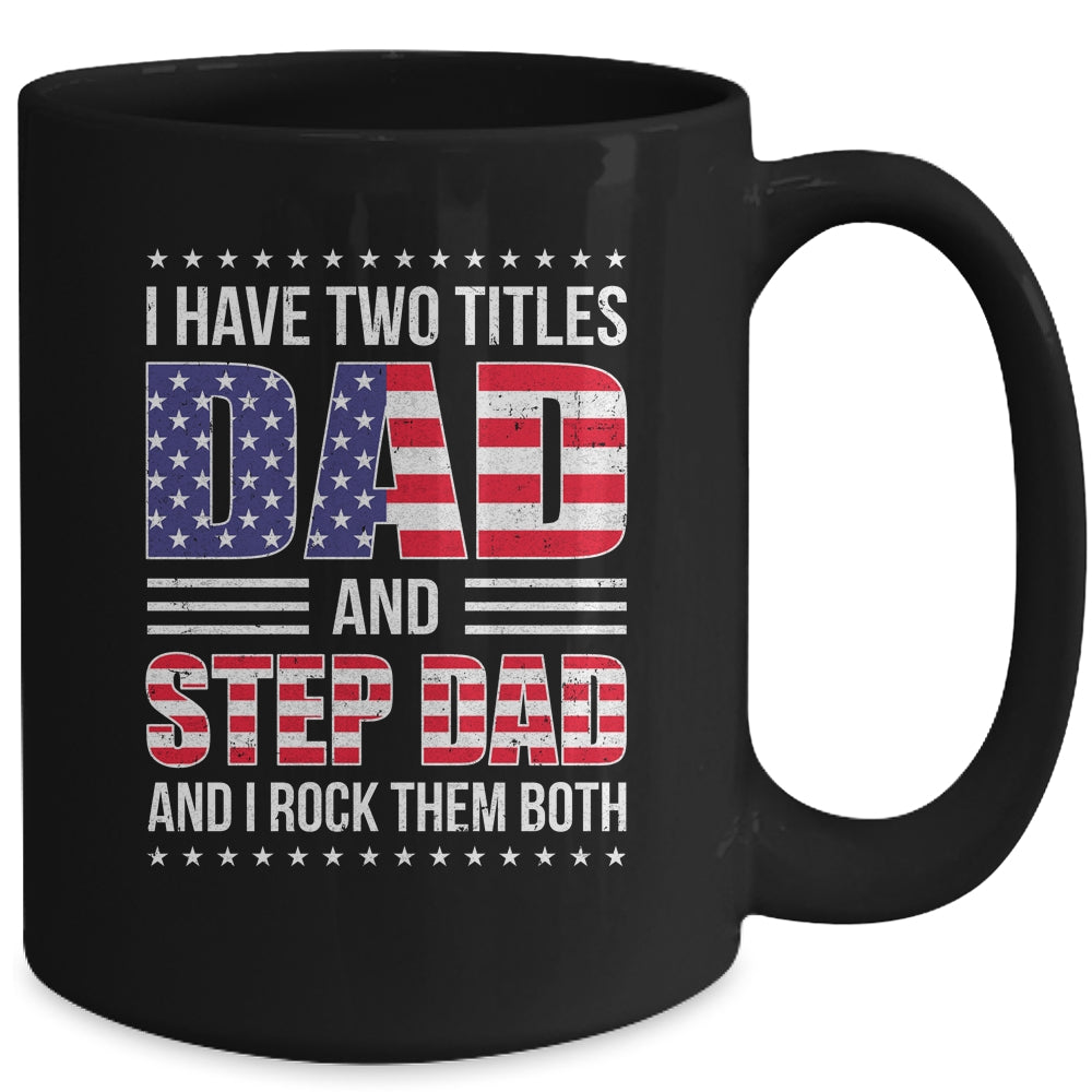 I Have Two Titles Dad And Step Dad Funny Fathers Day Flag Mug | siriusteestore