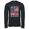 I Have Two Titles Dad And Uncle Funny Fathers Day Flag Shirt & Hoodie | siriusteestore