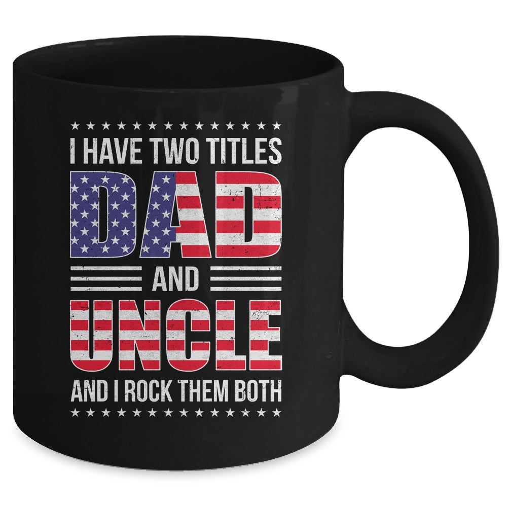 I Have Two Titles Dad And Uncle Funny Fathers Day Flag Mug | siriusteestore